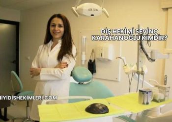 Diş Hekimi Sevinç Karahanoğlu Kimdir?