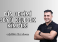 Diş Hekimi Seyfi Kelebek Kimdir?