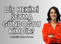 Diş Hekimi Şeyma Gündoğdu Kimdir?