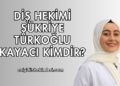 Diş Hekimi Şükriye Türkoğlu Kayacı Kimdir?