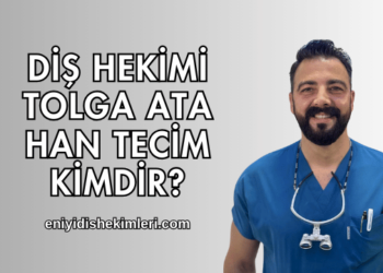 Diş Hekimi Tolga Ata Han Tecim Kimdir?