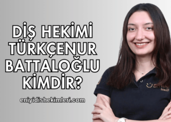 Diş Hekimi Türkçenur Battaloğlu Kimdir?