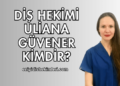 Diş Hekimi Uliana Güvener Kimdir?