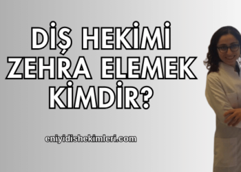 Diş Hekimi Zehra Elemek Kimdir?