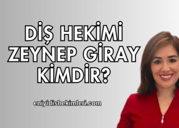 Diş Hekimi Zeynep Giray Kimdir?
