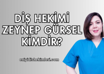 Diş Hekimi Zeynep Gürsel Kimdir?