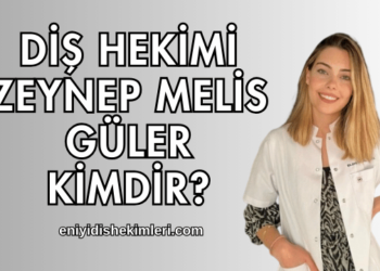 Diş Hekimi Zeynep Melis Güler Kimdir?