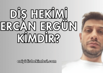Diş hekimi Ercan Ergün Kimdir?