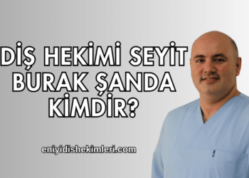 Diş hekimi Seyit Burak Şanda Kimdir?