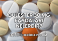 Dulester 30 mg Faydaları Nelerdir?