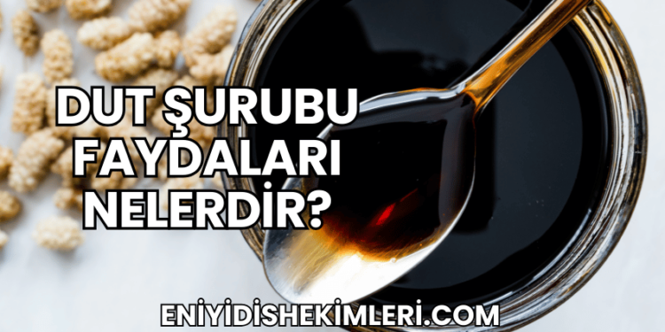 Dut Şurubu Faydaları Nelerdir?