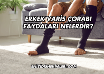 Erkek Varis Çorabı Faydaları Nelerdir?