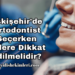 Eskişehir'de Ortodontist Seçerken Nelere Dikkat Edilmelidir?