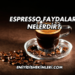Espresso Faydaları Nelerdir?