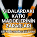 Gıdalardaki Katkı Maddelerinin Zararları