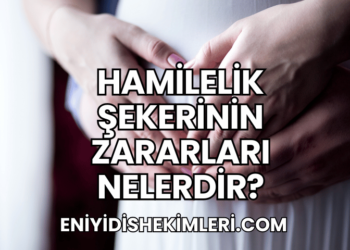 Hamilelik Şekerinin Zararları Nelerdir?