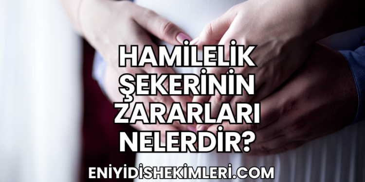 Hamilelik Şekerinin Zararları Nelerdir?