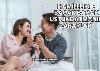 Hamilelikte Bacak Bacak Üstüne Atmanın Zararları