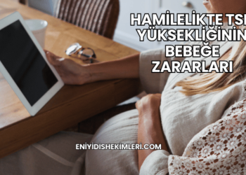 Hamilelikte TSH Yüksekliğinin Bebeğe Zararları