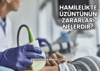 Hamilelikte Üzüntünün Zararları Nelerdir?