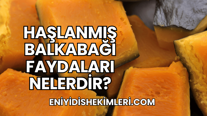 Haşlanmış Balkabağı Faydaları Nelerdir?