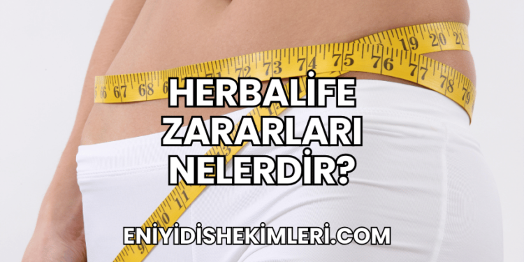 Herbalife Zararları Nelerdir?