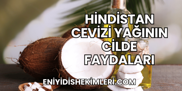 Hindistan Cevizi Yağının Cilde Faydaları