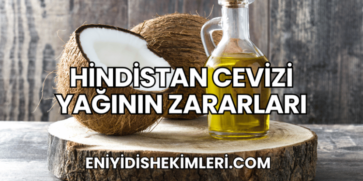 Hindistan Cevizi Yağının Zararları