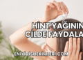 Hint Yağının Cilde Faydaları