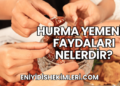 Hurma Yemenin Faydaları Nelerdir?