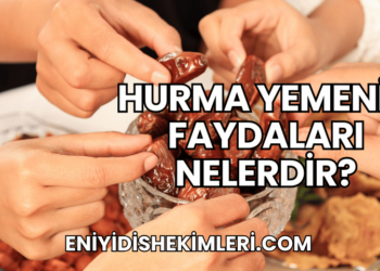 Hurma Yemenin Faydaları Nelerdir?