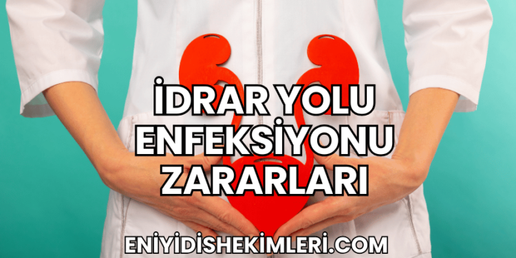 İdrar Yolu Enfeksiyonu Zararları