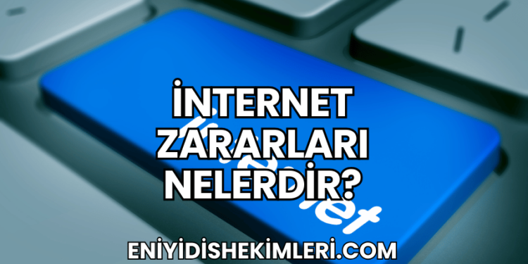 İnternet Zararları Nelerdir?