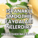 Ispanaklı Smoothie Faydaları Nelerdir?
