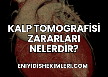 Kalp Tomografisi Zararları Nelerdir?