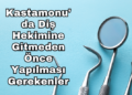 Kastamonu'da Diş Hekimine Gitmeden Önce Yapılması Gerekenler