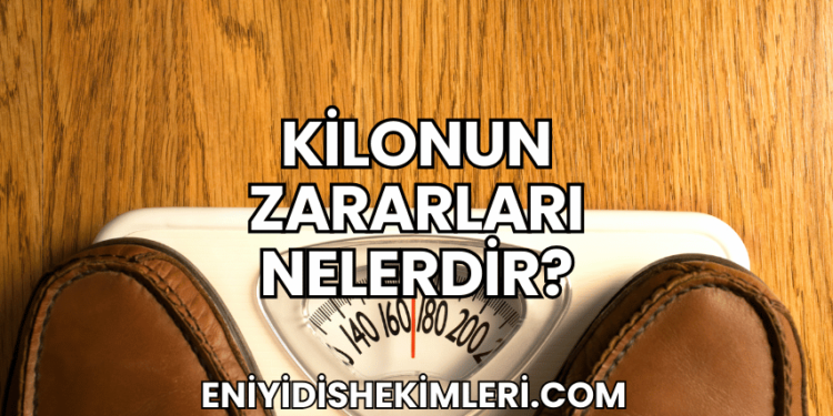 Kilonun Zararları Nelerdir?