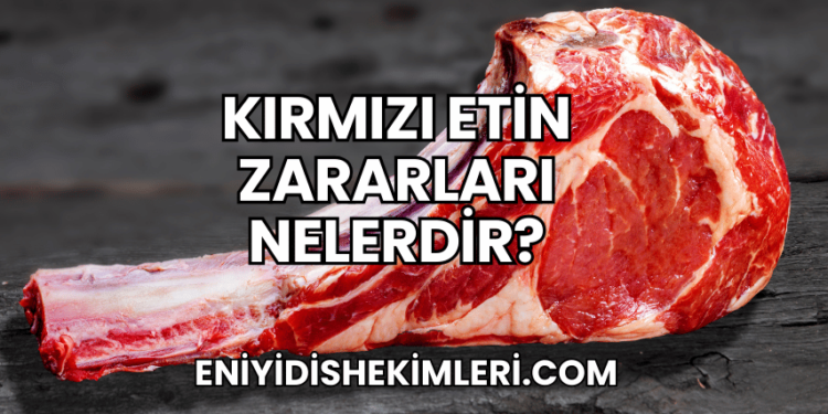 Kırmızı Etin Zararları Nelerdir?