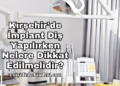 Kırşehir'de İmplant Diş Yapılırken Nelere Dikkat Edilmelidir?