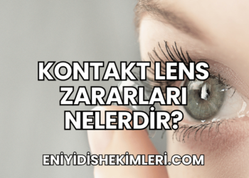 Kontakt Lens Zararları Nelerdir?