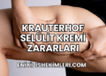 Krauterhof Selülit Kremi Zararları