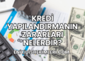 Kredi Yapılandırmanın Zararları Nelerdir?