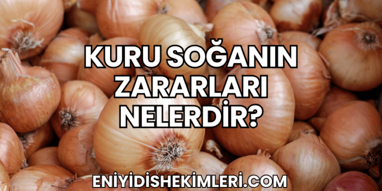 Kuru Soğanın Zararları Nelerdir?