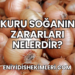Kuru Soğanın Zararları Nelerdir?