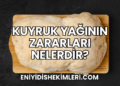 Kuyruk Yağının Zararları Nelerdir?