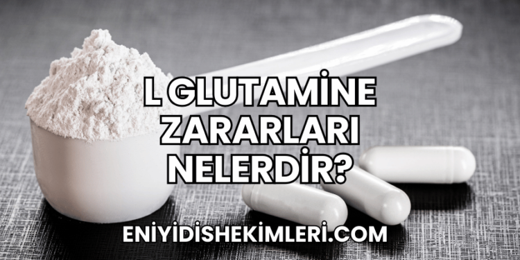 L Glutamine Zararları Nelerdir?