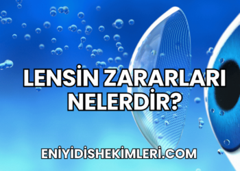 Lensin Zararları Nelerdir?