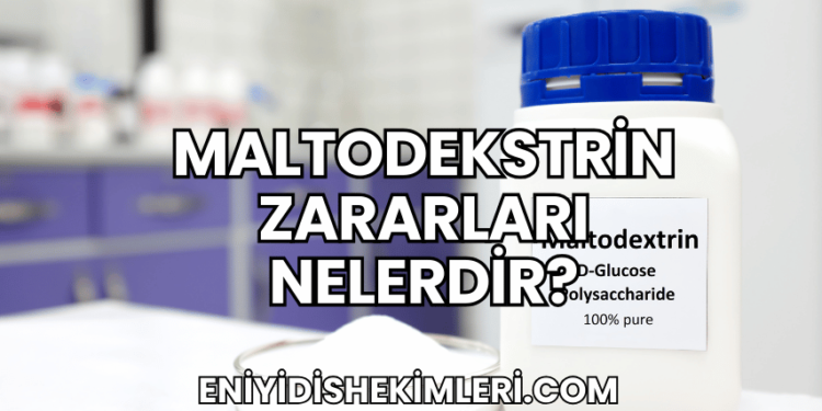 Maltodekstrin Zararları Nelerdir?