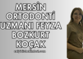 Mersin Ortodonti Uzmanı Feyza Bozkurt Koçak Kimdir?