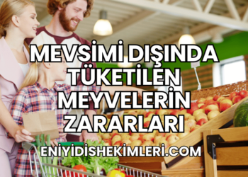 Mevsimi Dışında Tüketilen Meyvelerin Zararları